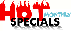 HOT Monthly Specials